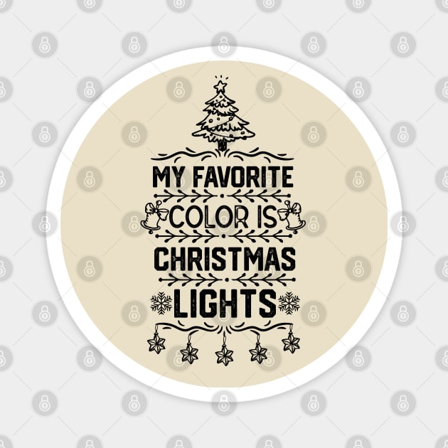 My Favorite Color Is Christmas Light - Christmas Tree Lights Funny Gift Magnet by KAVA-X
